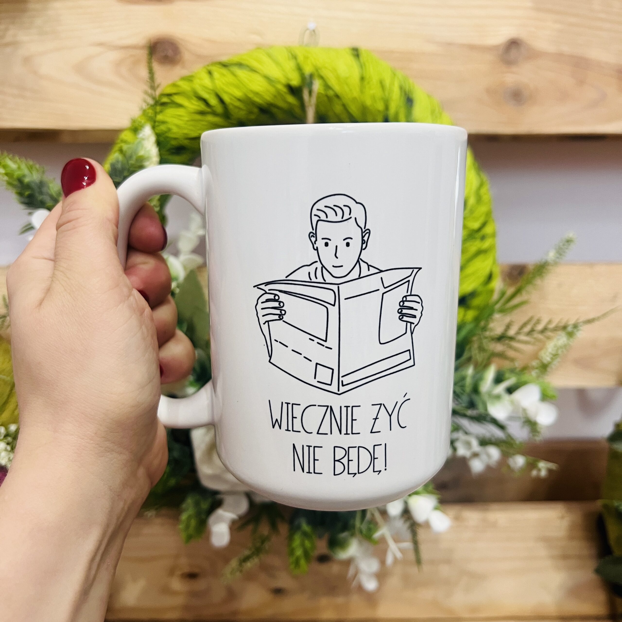 Kubek - wiecznie żyć nie będę!
